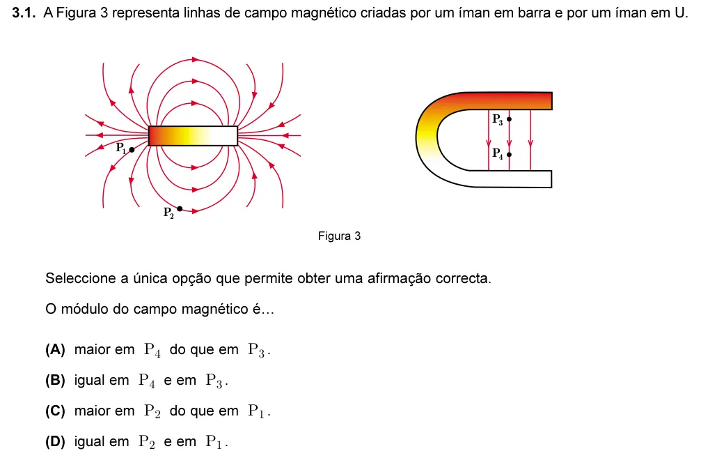 Exercise 3.1 — 3.1. A Figura 3 representa linhas de campo magnético criadas por um íman em barra e por um íman em U. Figura 3 Seleccione a única opção que permite obter uma afirmação correcta. O módulo do campo magnético é… (A) maior…