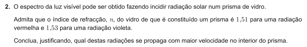 Exercise Part I · 2 — 2. O espectro da luz visível pode ser obtido fazendo incidir radiação solar num prisma de vidro. Admita que o índice de refracção, n, do vidro de que é constituído um prisma é 1,51 para uma radiação vermelha e 1,53 para…