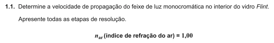 Exercise Part VI · 1.1 — 1.1. Determine a velocidade de propagação do feixe de luz monocromática no interior do vidro Flint. Apresente todas as etapas de resolução. nar(índice de refração do ar) = 1,00