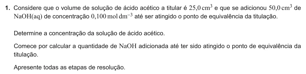 Exercise Part V · 1 — 1. Considere que o volume de solução de ácido acético a titular é 25,0cm3 e que se adicionou 50,0cm3 de NaOH(aq) de concentração 0,100moldm-3 até ser atingido o ponto de equivalência da titulação. Determine a…