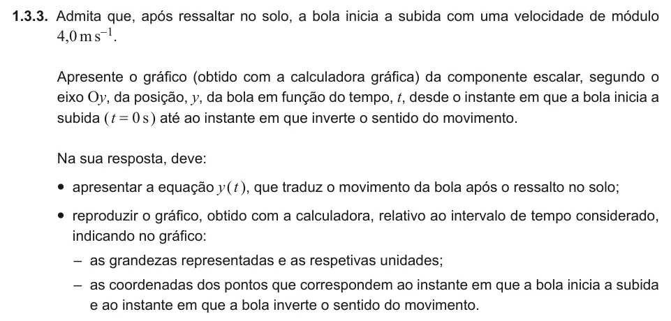 Exercise Part V · 1.3.3 — 1.3.3. Admita que, após ressaltar no solo, a bola inicia a subida com uma velocidade de módulo 4,0ms-1. Apresente o gráfi co (obtido com a calculadora gráfi ca) da componente escalar, segundo o eixo Oy, da posição, y,…