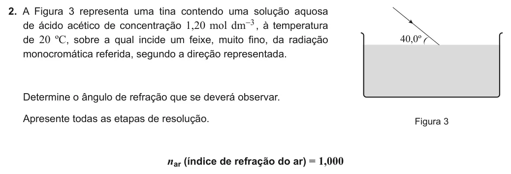 Exercise Part IV · 2 — 2. A Figura 3 representa uma tina contendo uma solução aquosa de ácido acético de concentração 1,20 mol dm-3, à temperatura de 20 ºC, sobre a qual incide um feixe, muito fino, da radiação monocromática referida, segundo…
