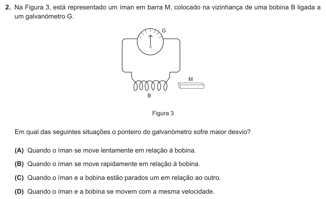 Exercise Part VII · 2 — 2. Na Figura 3, está representado um íman em barra M, colocado na vizinhança de uma bobina B ligada a um galvanómetro G. M B G Figura 3 Em qual das seguintes situações o ponteiro do galvanómetro sofre maior desvio? (A)…