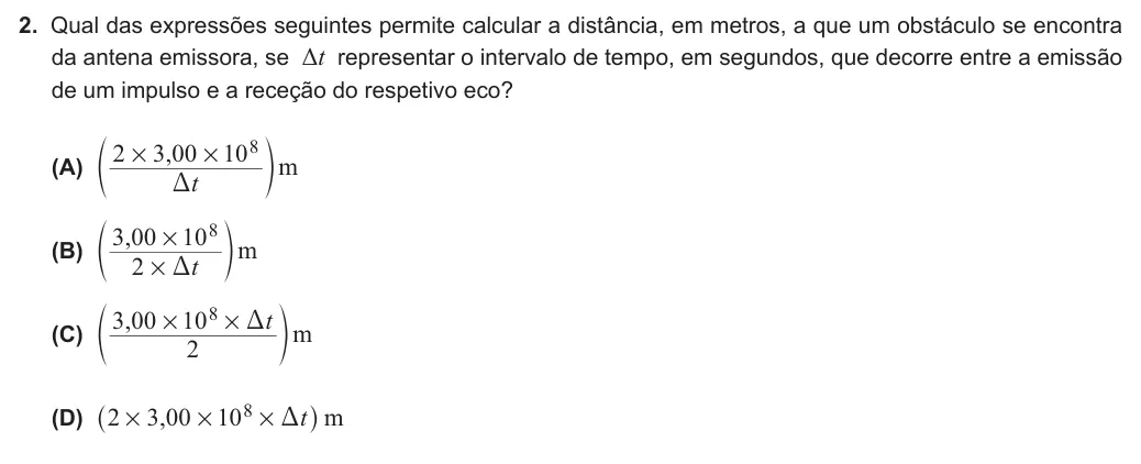 Exercise Part I · 2 — 2. Qual das expressões seguintes permite calcular a distância, em metros, a que um obstáculo se encontra da antena emissora, se Δt representar o intervalo de tempo, em segundos, que decorre entre a emissão de um impulso…