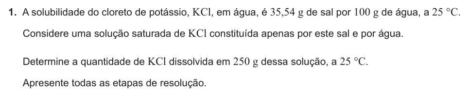 Exercise Part II · 1 — 1. A solubilidade do cloreto de potássio, KCl, em água, é 35,54 g de sal por 100 g de água, a 25 °C. Considere uma solução saturada de KCl constituída apenas por este sal e por água. Determine a quantidade de KCl…