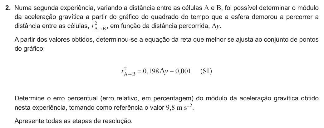 Exercise Part V · 2 — 2. Numa segunda experiência, variando a distância entre as células A e B, foi possível determinar o módulo da aceleração gravítica a partir do gráfico do quadrado do tempo que a esfera demorou a percorrer a distância…