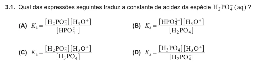 Exercise Part IV · 3.1 — 3.1. Qual das expressões seguintes traduz a constante de acidez da espécie H PO 2 4- ( aq ) ? (A) HPO H PO H O Ka 42 2 4 3 = − − + 6 6 6 @ @ @ (B) H PO HPO H O Ka 2 4 42 3 = − − + 6 6 6 @ @ @ (C) H PO H PO H O Ka 3 4 2…