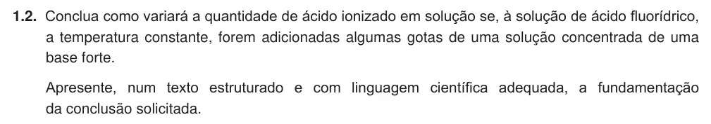 Exercise Part VI · 1.2 — 1.2. Conclua como variará a quantidade de ácido ionizado em solução se, à solução de ácido fluorídrico, a temperatura constante, forem adicionadas algumas gotas de uma solução concentrada de uma base forte. Apresente,…