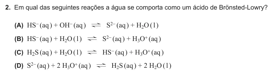 Exercise Part V · 2 — 2. Em qual das seguintes reações a água se comporta como um ácido de Brönsted-Lowry? (A) HS- (aq ) + OH- (aq ) ? S2- (aq ) + H2O ( l ) (B) HS- (aq ) + H2O ( l ) ? S2- (aq ) + H3O+ (aq ) (C) H2S (aq ) + H2O ( l ) ? HS-…