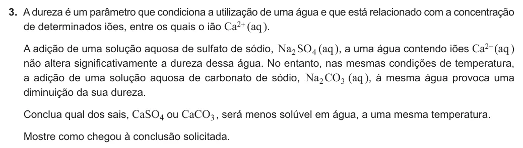 Exercise Part V · 3 — 3. A dureza é um parâmetro que condiciona a utilização de uma água e que está relacionado com a concentração de determinados iões, entre os quais o ião Ca2+ (aq ). A adição de uma solução aquosa de sulfato de sódio, Na…