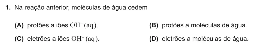 Exercise Part III · 1 — 1. Na reação anterior, moléculas de água cedem (A) protões a iões OH- (aq ). (B) protões a moléculas de água. (C) eletrões a iões OH- (aq ). (D) eletrões a moléculas de água.