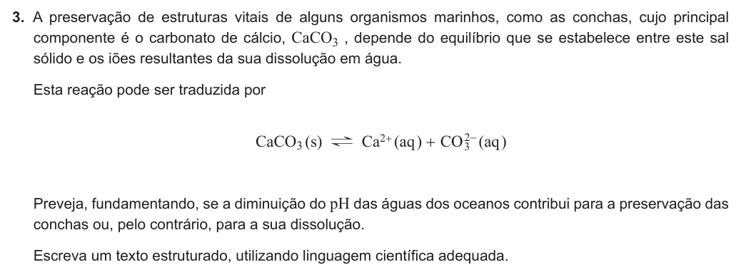 Exercise Part V · 3 — 3. A preservação de estruturas vitais de alguns organismos marinhos, como as conchas, cujo principal componente é o carbonato de cálcio, CaCO3 , depende do equilíbrio que se estabelece entre este sal sólido e os iões…