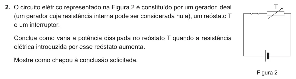 Exercise Part III · 2 — 2. O circuito elétrico representado na Figura 2 é constituído por um gerador ideal (um gerador cuja resistência interna pode ser considerada nula), um reóstato T e um interruptor. Conclua como varia a potência dissipada…