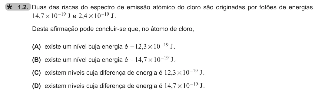 Exercise 1.2 — 1.2. Duas das riscas do espectro de emissão atómico do cloro são originadas por fotões de energias , J 14 7 10 19 # - e , J 2 4 10 19 # - . Desta afirmação pode concluir-se que, no átomo de cloro, (A) existe um nível…
