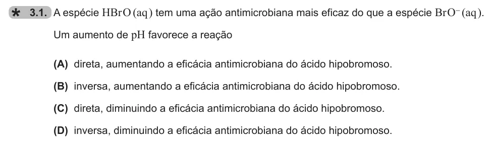 Exercise 3.1 — 3.1. A espécie HBr O (aq ) tem uma ação antimicrobiana mais eficaz do que a espécie Br O- (aq ). Um aumento de pH favorece a reação (A) direta, aumentando a eficácia antimicrobiana do ácido hipobromoso. (B) inversa,…