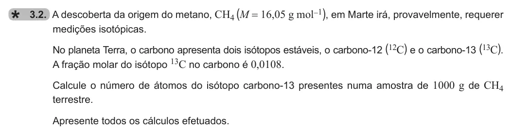 Exercise 3.2 — 3.2. A descoberta da origem do metano, CH4 (M = 16,05 g mol-1), em Marte irá, provavelmente, requerer medições isotópicas. No planeta Terra, o carbono apresenta dois isótopos estáveis, o carbono-12 (12C) e o carbono-13…