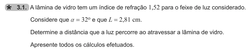 Exercise 3.1 — 3.1. A lâmina de vidro tem um índice de refração 1,52 para o feixe de luz considerado. Considere que a = 32o e que L = 2,81 cm. Determine a distância que a luz percorre ao atravessar a lâmina de vidro. Apresente todos…