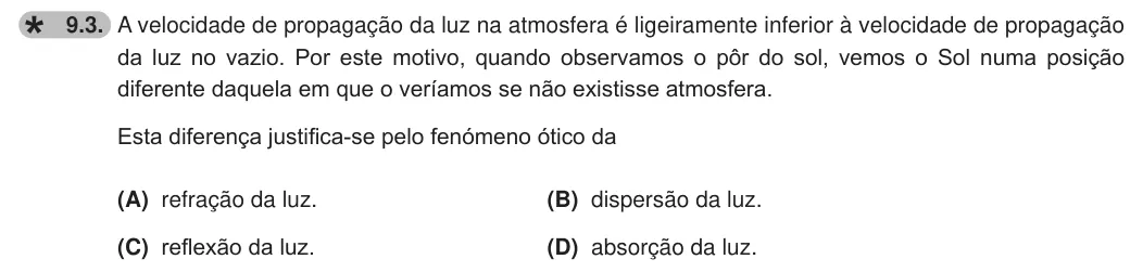 Exercise 9.3 — 9.3. A velocidade de propagação da luz na atmosfera é ligeiramente inferior à velocidade de propagação da luz no vazio. Por este motivo, quando observamos o pôr do sol, vemos o Sol numa posição diferente daquela em que…
