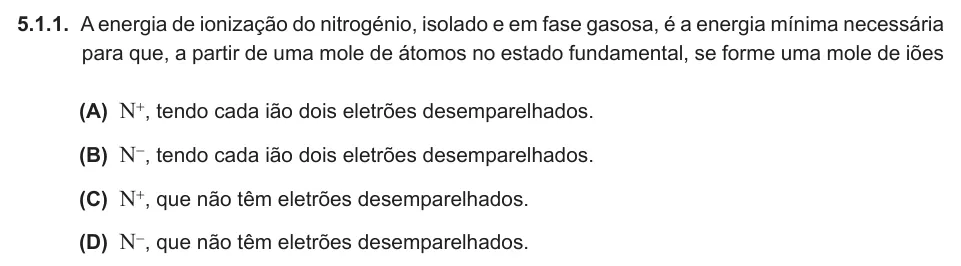 Exercise 5.1.1 — 5.1.1. A energia de ionização do nitrogénio, isolado e em fase gasosa, é a energia mínima necessária para que, a partir de uma mole de átomos no estado fundamental, se forme uma mole de iões (A) N+, tendo cada ião dois…