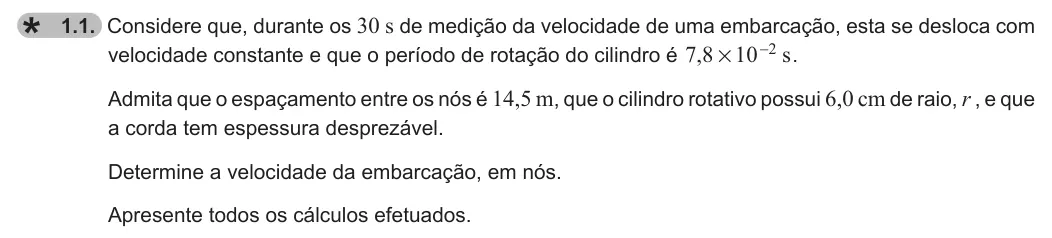 Exercise 1.1 — 1.1. Considere que, durante os 30 s de medição da velocidade de uma embarcação, esta se desloca com velocidade constante e que o período de rotação do cilindro é ,7 8 10 s 2 # - . Admita que o espaçamento entre os nós é…