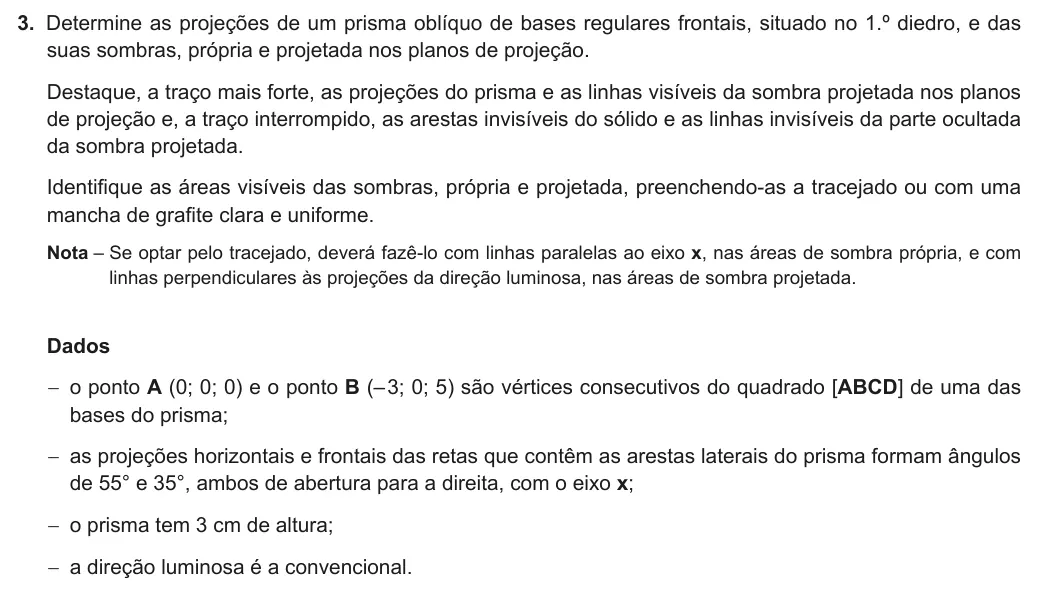 Exercise 3 — 3. Determine as projeções de um prisma oblíquo de bases regulares frontais, situado no 1.º diedro, e das suas sombras, própria e projetada nos planos de projeção. Destaque, a traço mais forte, as projeções do prisma e…