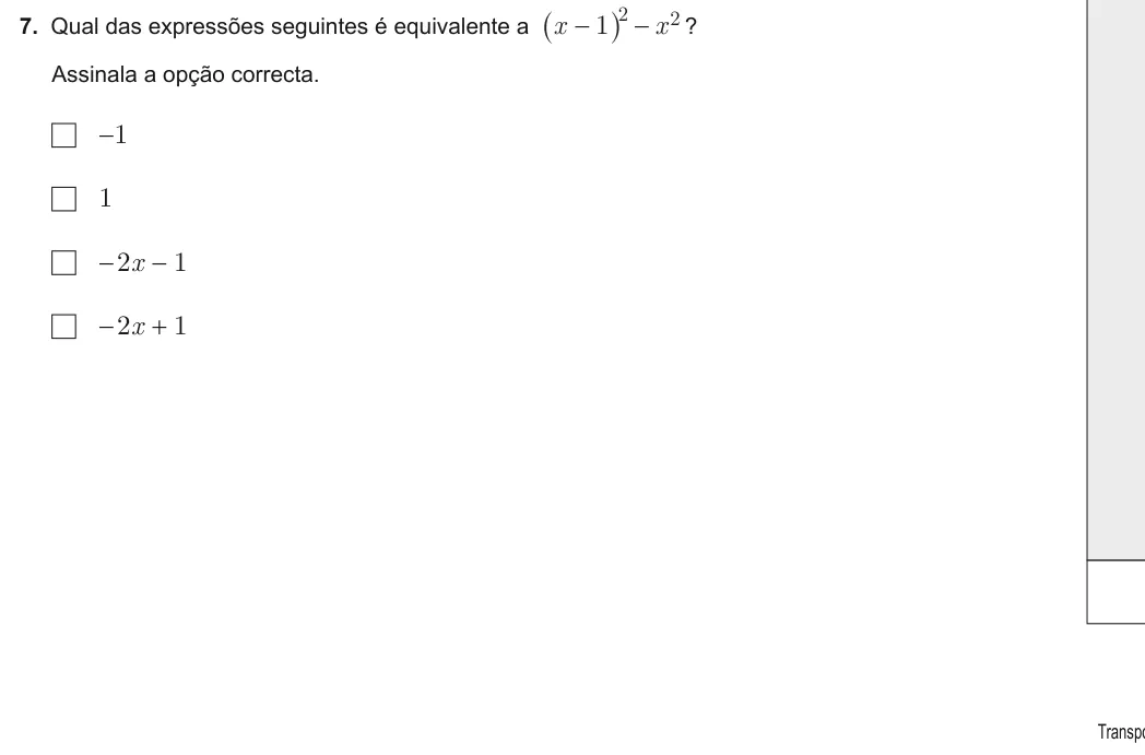 Exercise 7 — 7. Qual das expressões seguintes é equivalente a x x 1 2 - - 2 _ i ? Assinala a opção correcta. -1 1 -2x - 1 -2x + 1 Transporte