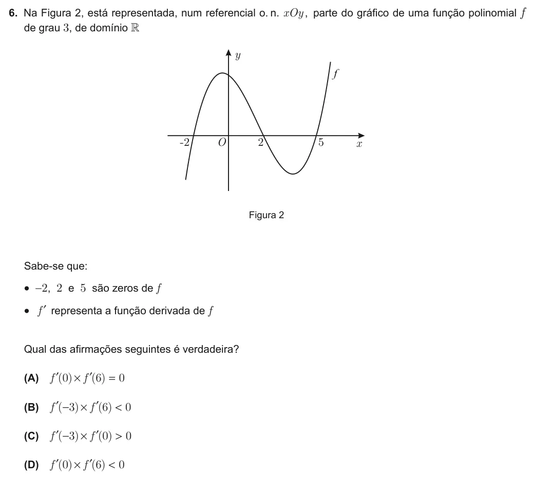 Exercise Part I · 6 — 6. Na Figura 2, está representada, num referencial o. n. xOy , parte do gráfico de uma função polinomial f de grau 3, de domínio y x O -2 2 5 f Figura 2 Sabe-se que: • -2, 2 e 5 são zeros de f • ′f representa a função…