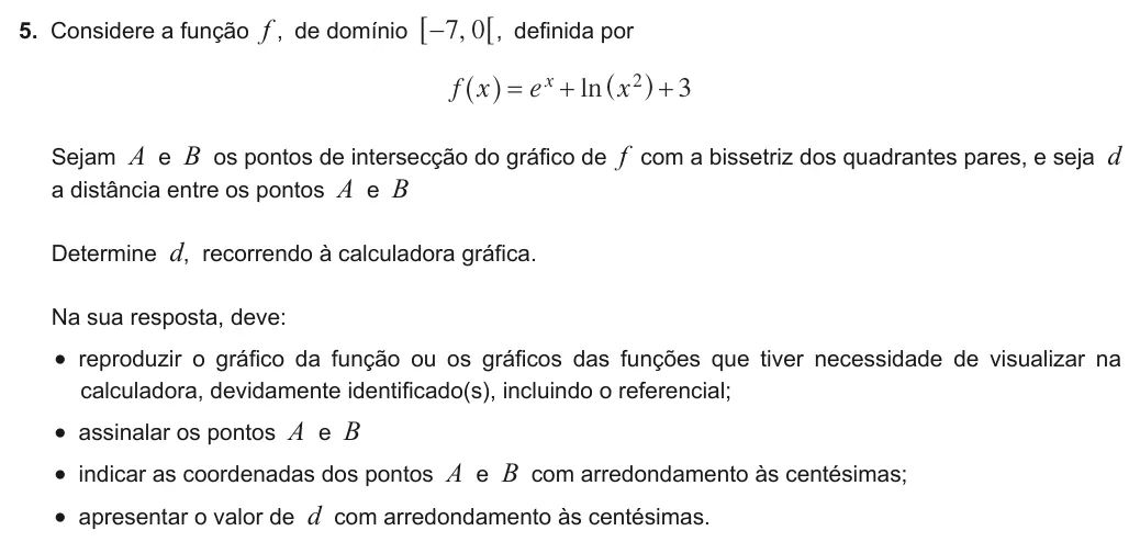 Exercise Part II · 5 — 5. Considere a função f , de domínio ,7 0 - 6 6, definida por ln f x e x 3 x 2 = + + ^ ^ h h Sejam A e B os pontos de intersecção do gráfico de f com a bissetriz dos quadrantes pares, e seja d a distância entre os…