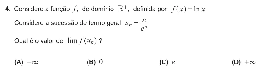 Exercise Part I · 4 — 4. Considere a função f , de domínio R+, definida por ln f x x = ^ h Considere a sucessão de termo geral u e n n n = Qual é o valor de lim f un ^ h ? (A) 3 − (B) 0 (C) e (D) 3 +