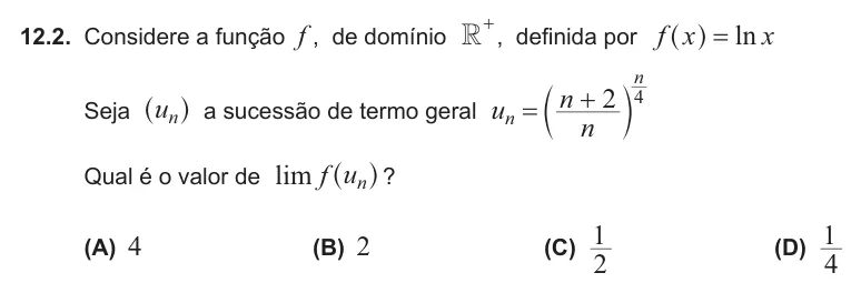 Exercise 12.2 — 12.2. Considere a função f , de domínio R+, definida por ln f x x = ^ h Seja un ^ h a sucessão de termo geral u n n 2 n n 4 c m Qual é o valor de lim f un ^ h ? (A) 4 (B) 2 (C) 2 1 (D) 4 1