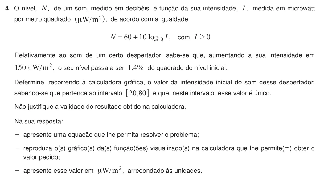Exercise 4 — 4. O nível, N, de um som, medido em decibéis, é função da sua intensidade, I , medida em microwatt por metro quadrado W m2 n / ^ h, de acordo com a igualdade log N I 60 10 10 , com I 0 2 Relativamente ao som de um certo…