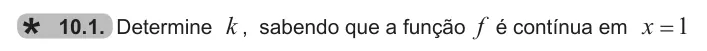 Exercise 10.1 — 10.1. Determine k , sabendo que a função f é contínua em x 1 =
