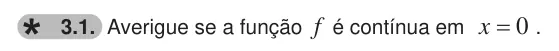 Exercise 3.1 — 3.1. Averigue se a função f é contínua em x 0 = .