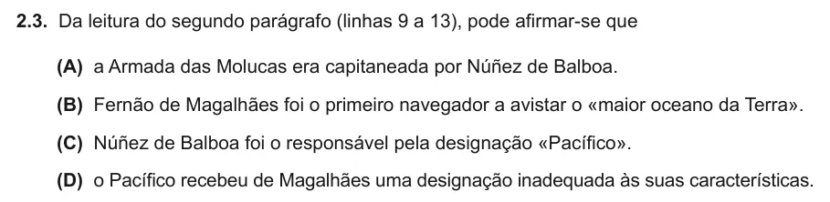 Exercise Part I · 2.3 — 2.3. Da leitura do segundo parágrafo (linhas 9 a 13), pode afirmar-se que (A) a Armada das Molucas era capitaneada por Núñez de Balboa. (B) Fernão de Magalhães foi o primeiro navegador a avistar o «maior oceano da…