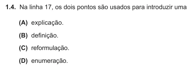 Exercise Part I · 1.4 — 1.4. Na linha 17, os dois pontos são usados para introduzir uma (A) explicação. (B) definição. (C) reformulação. (D) enumeração.