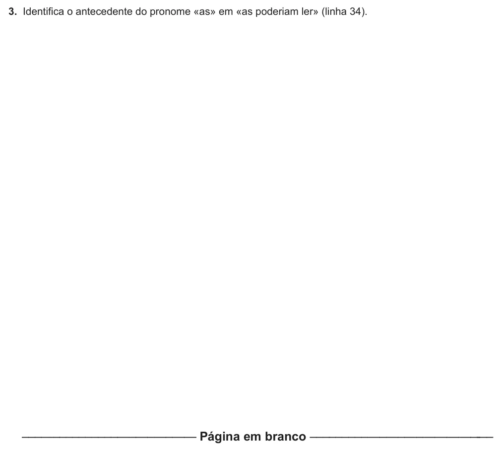 Exercise Part I · 3 — 3. Identifica o antecedente do pronome «as» em «as poderiam ler» (linha 34). –––—––––––––––—–—–—–—— Página em branco –––––––––—–—–—–————–-––