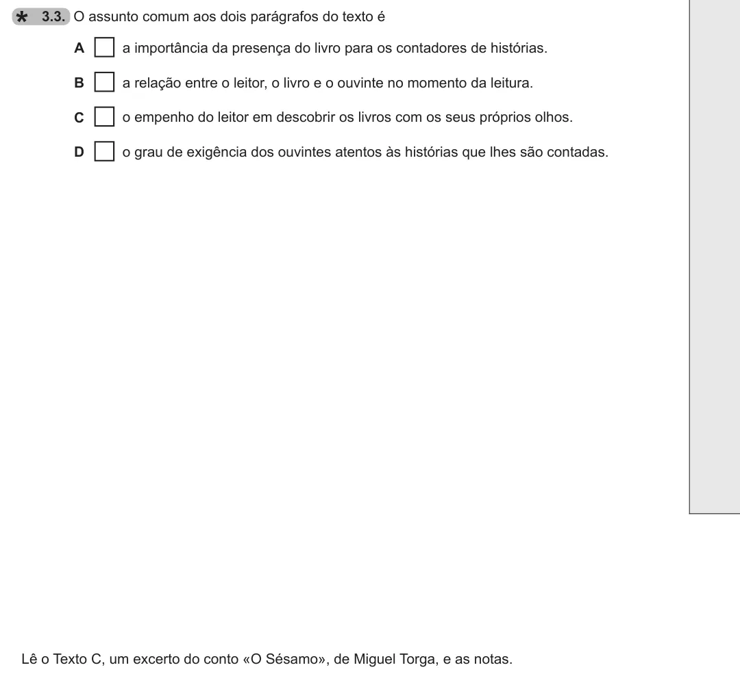 Exercise 3.3 — 3.3. O assunto comum aos dois parágrafos do texto é A a importância da presença do livro para os contadores de histórias. B a relação entre o leitor, o livro e o ouvinte no momento da leitura. C o empenho do leitor em…