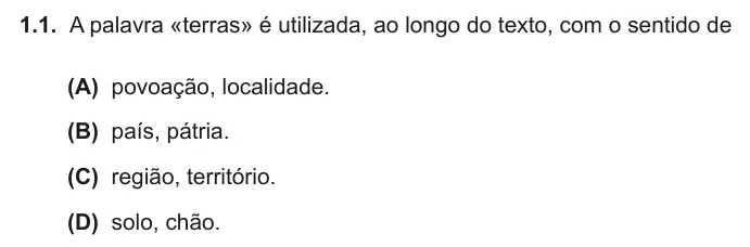 Exercise Part II · 1.1 — 1.1. A palavra «terras» é utilizada, ao longo do texto, com o sentido de (A) povoação, localidade. (B) país, pátria. (C) região, território. (D) solo, chão.