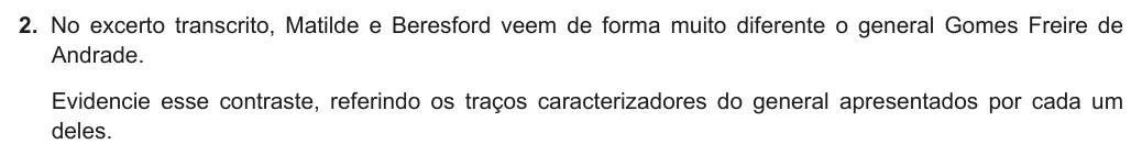 Exercise Part I · 2 — 2. No excerto transcrito, Matilde e Beresford veem de forma muito diferente o general Gomes Freire de Andrade. Evidencie esse contraste, referindo os traços caracterizadores do general apresentados por cada um deles.