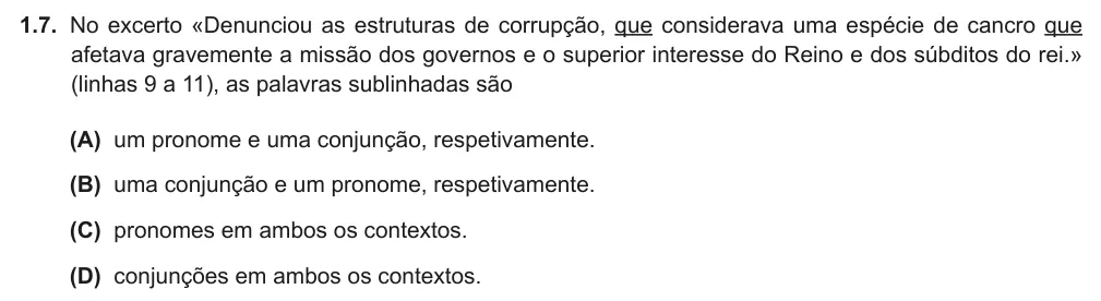 Exercise Part II · 1.7 — 1.7. No excerto «Denunciou as estruturas de corrupção, que considerava uma espécie de cancro que afetava gravemente a missão dos governos e o superior interesse do Reino e dos súbditos do rei.» (linhas 9 a 11), as…