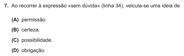 Exercise Part II · 7 — 7. Ao recorrer à expressão «sem dúvida» (linha 34), veicula-se uma ideia de (A) permissão. (B) certeza. (C) possibilidade. (D) obrigação.