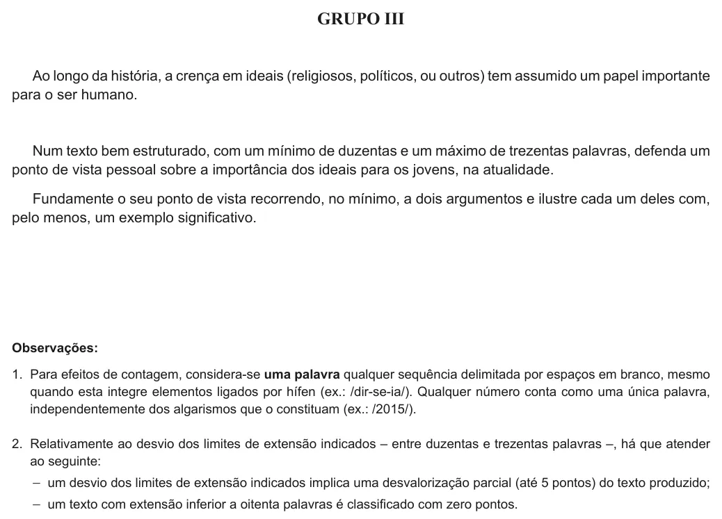 Exercise Part III · 1 — GRUPO III Ao longo da história, a crença em ideais (religiosos, políticos, ou outros) tem assumido um papel importante para o ser humano. Num texto bem estruturado, com um mínimo de duzentas e um máximo de trezentas…