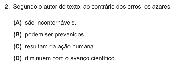Exercise Part II · 2 — 2. Segundo o autor do texto, ao contrário dos erros, os azares (A) são incontornáveis. (B) podem ser prevenidos. (C) resultam da ação humana. (D) diminuem com o avanço científico.