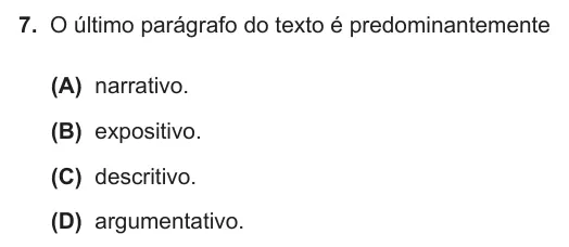 Exercise Part II · 7 — 7. O último parágrafo do texto é predominantemente (A) narrativo. (B) expositivo. (C) descritivo. (D) argumentativo.