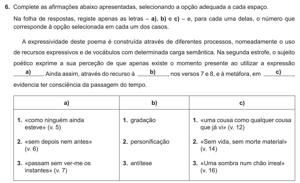 Exercise Part I · 6 — 6. Complete as afirmações abaixo apresentadas, selecionando a opção adequada a cada espaço. Na folha de respostas, registe apenas as letras – a), b) e c) – e, para cada uma delas, o número que corresponde à opção…