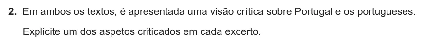 Exercise Part I · 2 — 2. Em ambos os textos, é apresentada uma visão crítica sobre Portugal e os portugueses. Explicite um dos aspetos criticados em cada excerto.
