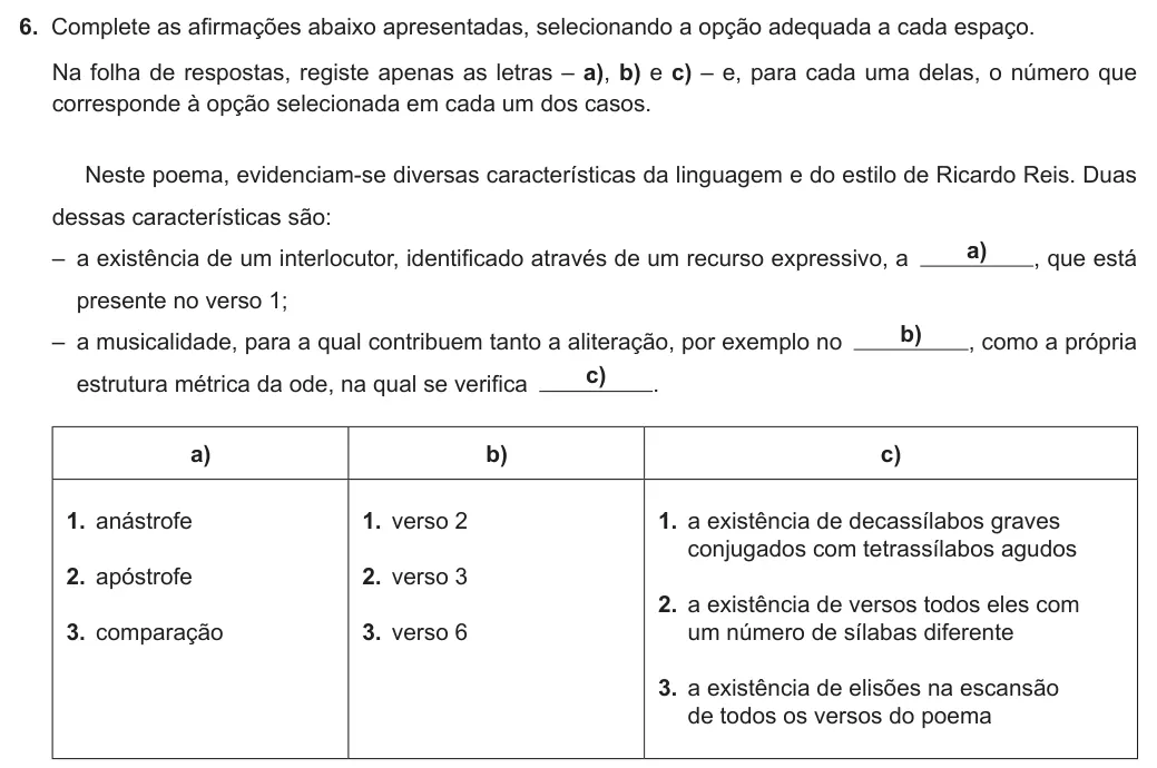 Exercise Part I · 6 — 6. Complete as afirmações abaixo apresentadas, selecionando a opção adequada a cada espaço. Na folha de respostas, registe apenas as letras – a), b) e c) – e, para cada uma delas, o número que corresponde à opção…