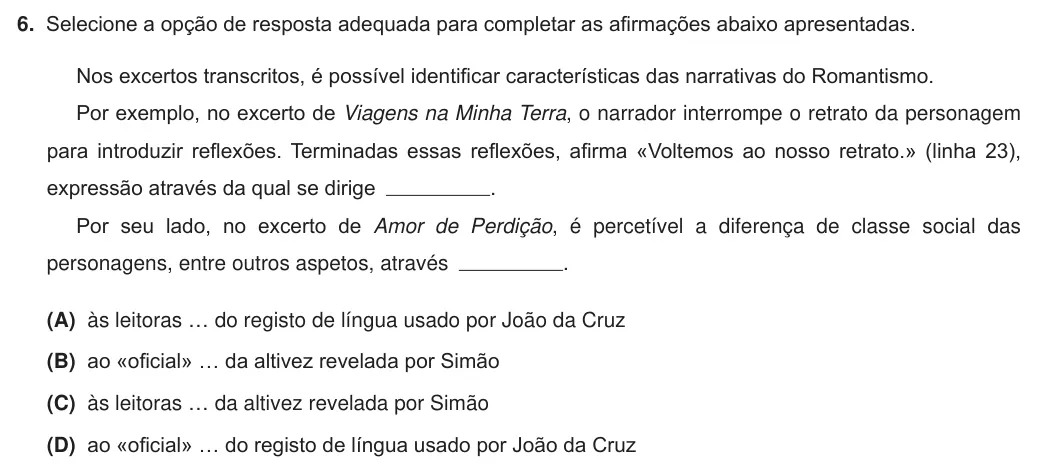 Exercise Part I · 6 — 6. Selecione a opção de resposta adequada para completar as afirmações abaixo apresentadas. Nos excertos transcritos, é possível identificar características das narrativas do Romantismo. Por exemplo, no excerto de…