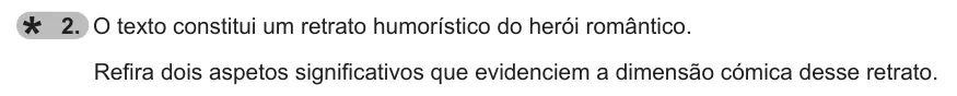 Exercise Part I · 2 — 2. O texto constitui um retrato humorístico do herói romântico. Refira dois aspetos significativos que evidenciem a dimensão cómica desse retrato.