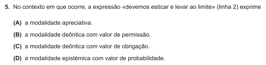Exercise Part II · 5 — 5. No contexto em que ocorre, a expressão «devemos esticar e levar ao limite» (linha 2) exprime (A) a modalidade apreciativa. (B) a modalidade deôntica com valor de permissão. (C) a modalidade deôntica com valor de…